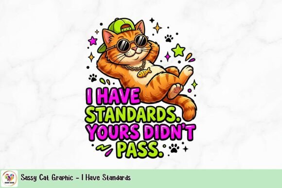 Sassy Cat Graphic - I Have Standards: A Bold Statement