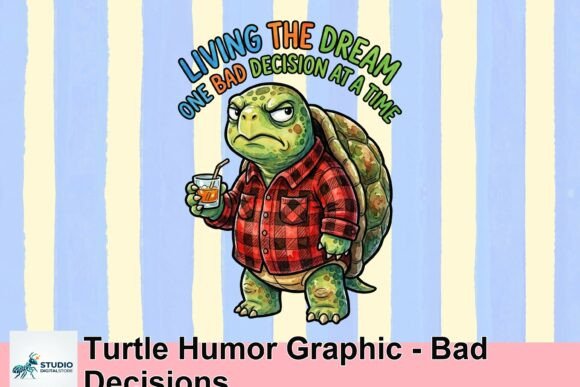 Turtle Humor Graphic - Bad Decisions: A Designer's Witty Asset